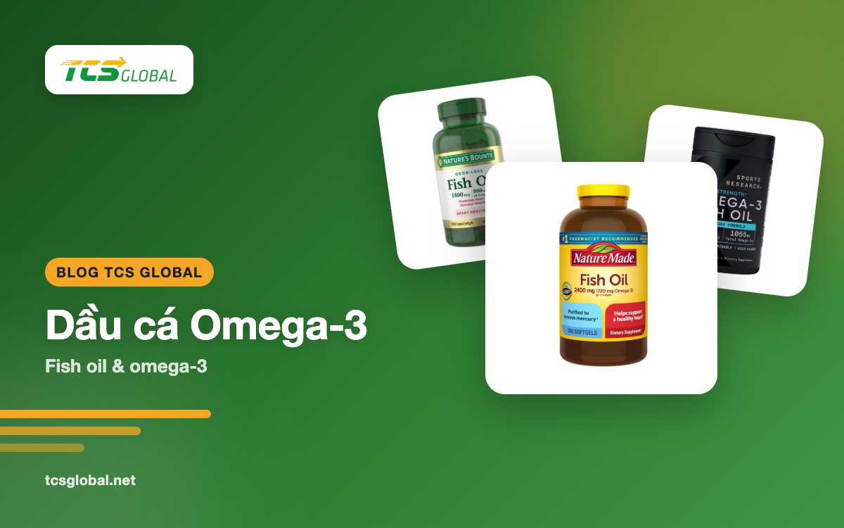 Dầu cá omega 3 của Mỹ: chọn loại nào và đọc nhãn EPA/DHA ra sao