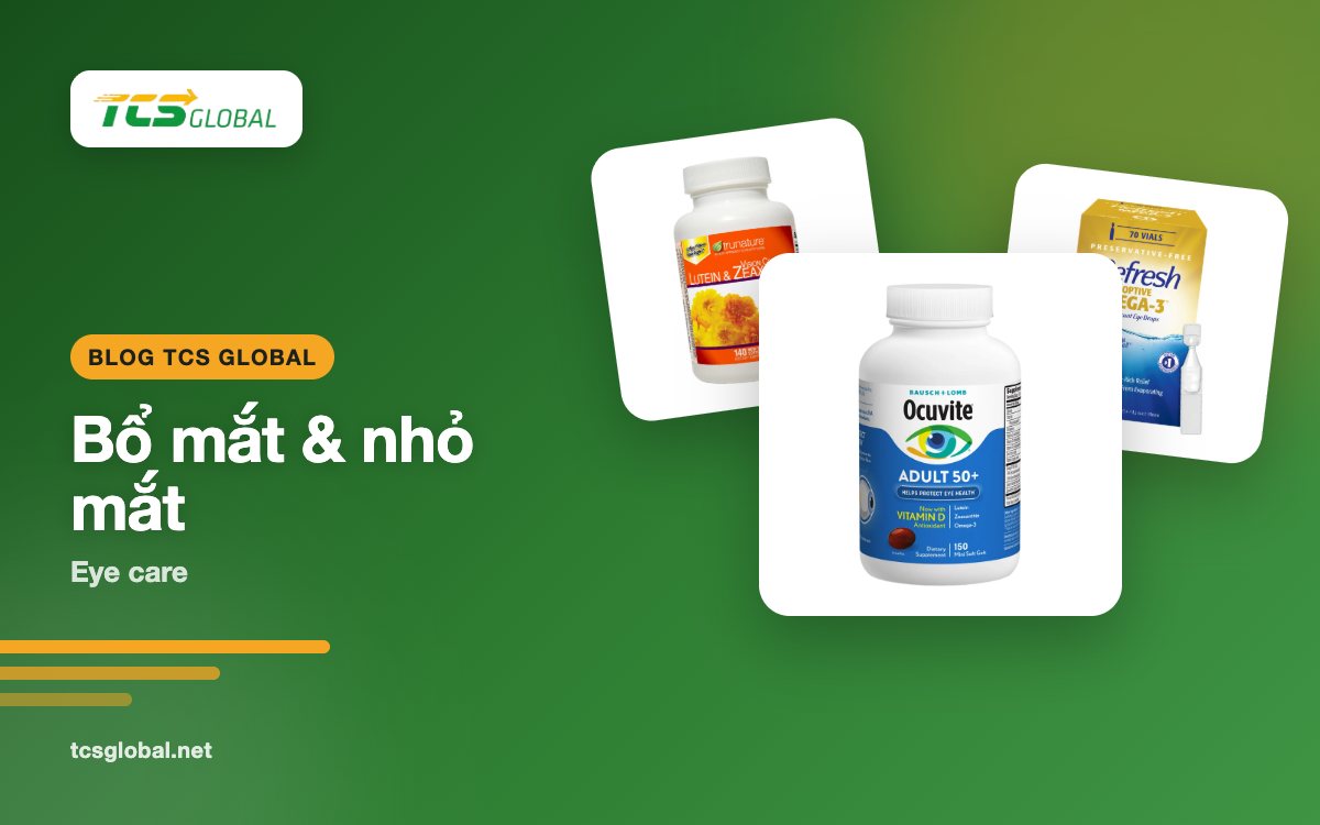 Vitamin bổ mắt của Mỹ và nước nhỏ mắt Refresh: chọn thế nào?